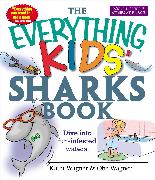 The Everything Kids' Sharks Book: Dive Into Fun-Infested Waters!