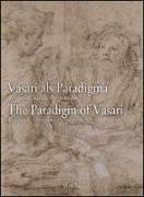 Vasari als Paradigma-The Paradigm of Vasari. The Paradigm of Vasari. Reception, Criticism, Perspectives