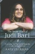 The Secret Wars of Judi Bari: A Car Bomb, the Fight for the Redwoods, and the End of Earth First