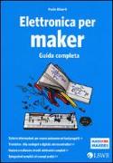 Elettronica per maker. Guida completa