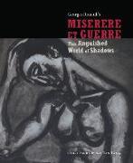 This Anguished World of Shadows: George Rouault's Miserere Et Guerre