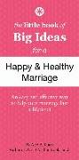 The Little Book of Big Ideas for a Happy & Healthy Marriage