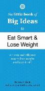 The Little Book of Big Ideas to Eat Smart and Lose Weight