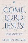Come, Lord Jesus!: A Biblical Theology of the Second Coming of Christ