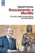 Descubriendo a Montilla : el sueño catalán del presidente de la Generalitat