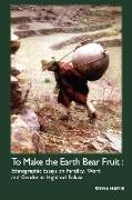 To Make the Earth Bear Fruit: Ethnographic Essays on Fertility, Work and Gender in Highland Bolivia