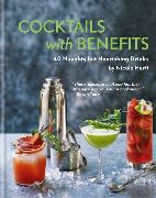 Cocktails with Benefits: 40 Naughty But Nourishing Drinks