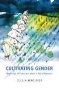 Cultivating Gender: Meanings of Place and Work in Rural Vietnam