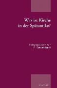 Was Ist Kirche in Der Spatantike?: Publikation Der Tagung Der Patristischen Arbeitsgemeinschaft in Duderstadt Und Gottingen (02.-05.01.2015)