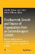 Development, Growth and Finance of Organizations from an Eastern European Context