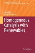 Homogeneous Catalysis with Renewables