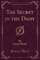 The Secret in the Daisy (Classic Reprint)