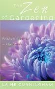 The Zen of Gardening: Wisdom Rooted in the Earth