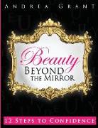 Beauty Beyond the Mirror: 12 Steps to Confidence