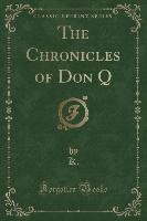 The Chronicles of Don Q (Classic Reprint)