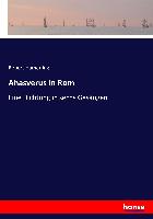 Ahasverus in Rom