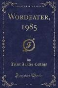 Wordeater, 1985, Vol. 56 (Classic Reprint)