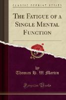 The Fatigue of a Single Mental Function (Classic Reprint)