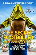 The Secret Footballer: What Goes on Tour
