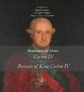 Francisco de Goya : Carlos IV = Portrait of king Carlos IV