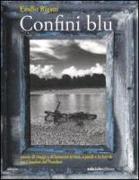 Confini blu. Storie di viaggi e di lentezza in bici, a piedi e in kayak tra i confini del Nordest