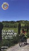 Ciclovie dei parchi. Guida agli itinerari ciclabili nelle aree protette dell'Emilia Romagna