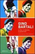 Gino Bartali. La vita, le imprese, le polemiche