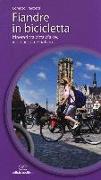 Fiandre in bicicletta. Itinerari tra città d'arte, vie d'acqua e natura