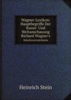 Wagner-Lexikon: Hauptbegriffe Der Kunst- Und Weltanschauung Richard Wagner's
