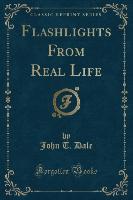Flashlights From Real Life (Classic Reprint)