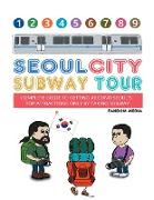 Seoul City Subway Tour (Full Color Super Size Edition): Complete Guide to Getting Around Seoul's Top Attractions by Just Taking the Subway