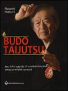 Budo taijutsu. Tecniche segrete di combattimento senza armi dei samurai