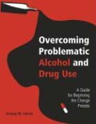 Overcoming Problematic Alcohol and Drug Use