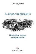 Evasione in bicicletta. Diario di un giovane partigiano ebreo