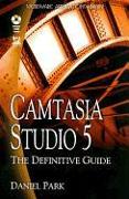 Camtasia Studio 5: The Definitive Guide [With CDROM]