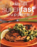 COOKING LIGHT SUPERFAST SUPPERS