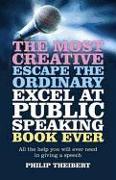 Most Creative, Escape the Ordinary, Excel at Pub - All the help you will ever need in giving a speech