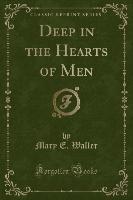 Deep in the Hearts of Men (Classic Reprint)