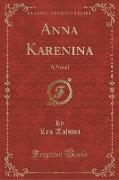 Anna Karenina: A Novel (Classic Reprint)