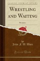 Wrestling and Waiting