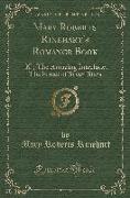 Mary Roberts Rinehart's Romance Book: K, The Amazing Interlude, The Street of Seven Stars (Classic Reprint)