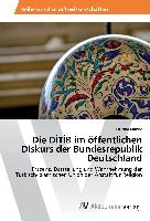 Die D¿T¿B im öffentlichen Diskurs der Bundesrepublik Deutschland