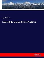 Handbuch der topographischen Anatomie