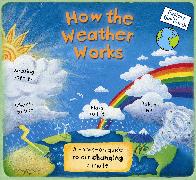 How the Weather Works: A Hands-On Guide to Our Changing Climate