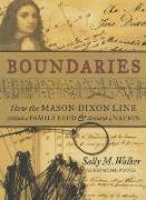 Boundaries: How the Mason-Dixon Line Settled a Family Feud & Divided a Nation