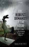 The Robust Demands of the Good: Ethics with Attachment, Virtue, and Respect
