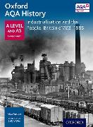 Oxford A Level History for AQA: Industrialisation and the People: Britain c1783-1885