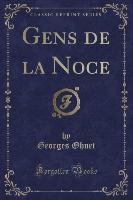 Gens de la Noce (Classic Reprint)