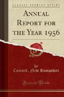 Annual Report for the Year 1956 (Classic Reprint)