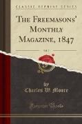 The Freemasons' Monthly Magazine, 1847, Vol. 7 (Classic Reprint)